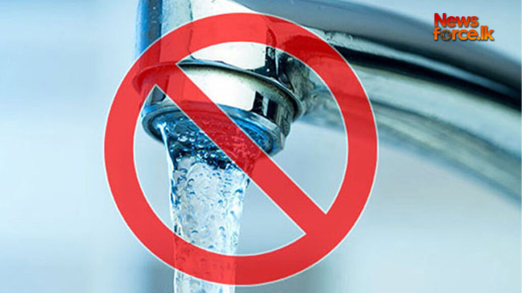අදත් ප්රදේශ රැසකට උදෑසන 8 සිට පැය 12 ජල කප්පාදුවක්