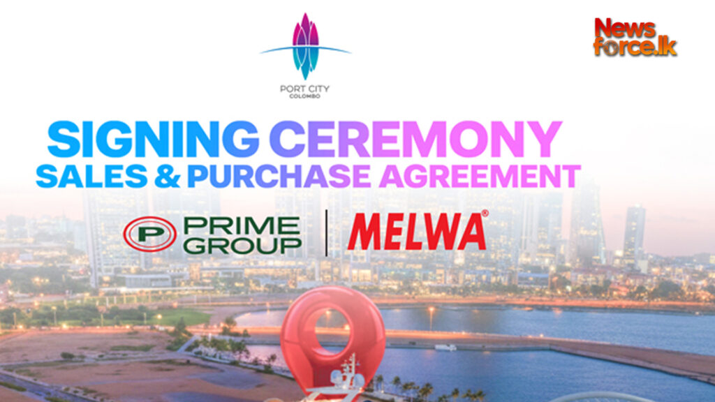 කොළඹ වරාය නගරයේ සුඛෝපභෝගී Marina and Waterfront නේවාසික අත්දැකීමක් සඳහා ප්රයිම් මෙල්වා ගිවිසුම් අත්සන් කරයි